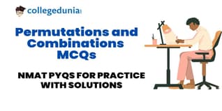 NMAT Permutations and Combinations MCQs with Solutions: Practice NMAT Previous Year Questions (PYQs)